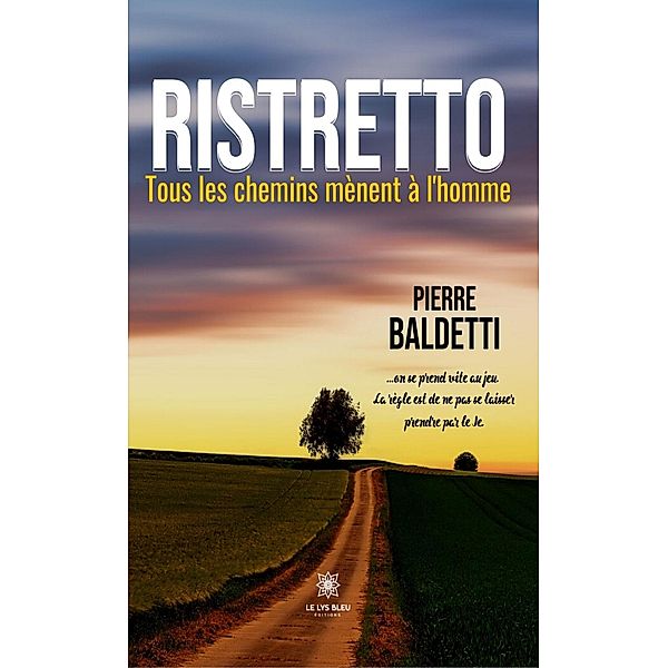 Ristretto - Tous les chemins mènent à l'homme, Pierre Baldetti