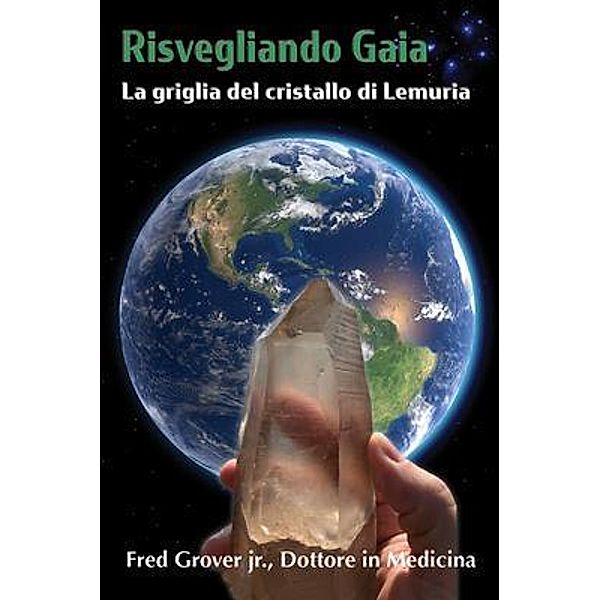 Risvegliando Gaia, La griglia del cristallo di Lemuria, Fred L Grover