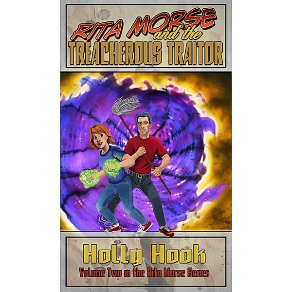 Rita Morse and the Treacherous Traitor (Rita Morse, Book 2), Holly Hook
