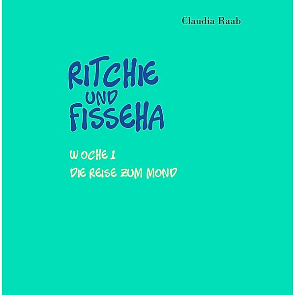 Ritchie und Fisseha / Ritchie und Fisseha Bd.1, Claudia Raab