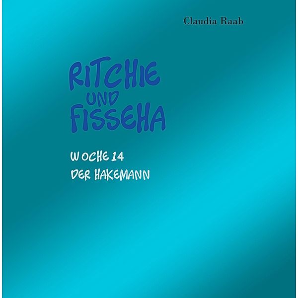 Ritchie und Fisseha / Ritchie und Fisseha Bd.14, Claudia Raab