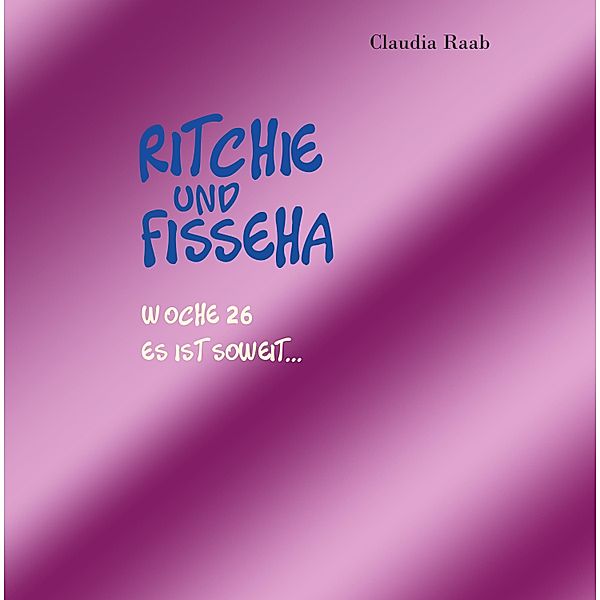 Ritchie und Fisseha / Ritchie und Fisseha Bd.26, Claudia Raab