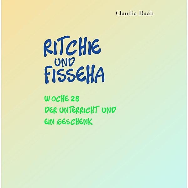 Ritchie und Fisseha / Ritchie und Fisseha Bd.28, Claudia Raab