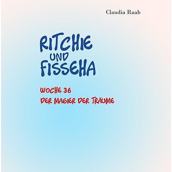 Ritchie und Fisseha / Ritchie und Fisseha Bd.36, Claudia Raab