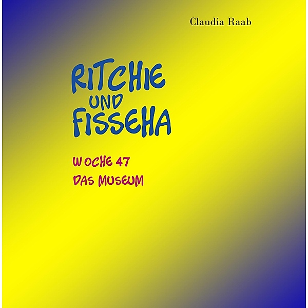 Ritchie und Fisseha / Ritchie und Fisseha Bd.47, Claudia Raab