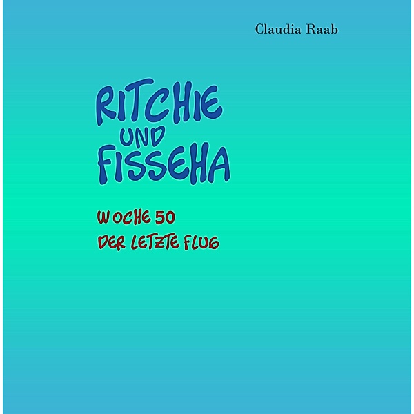 Ritchie und Fisseha / Ritchie und Fisseha Bd.50, Claudia Raab