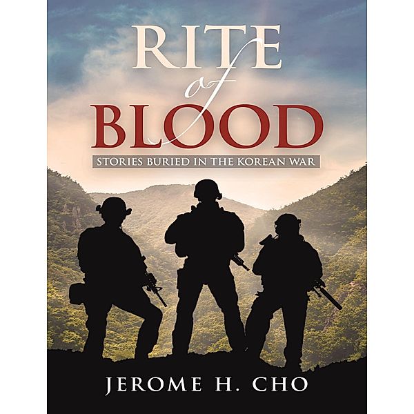 RITE of BLOOD: Stories Buried in the Korean War, Jerome H. Cho