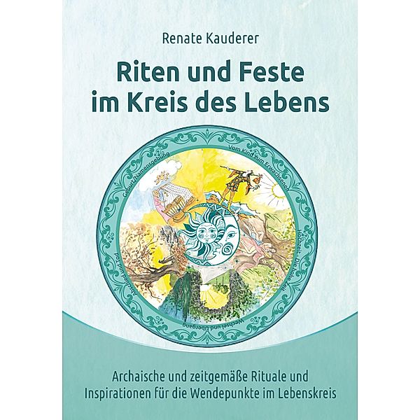 Riten und Feste im Kreis des Lebens, Renate Kauderer