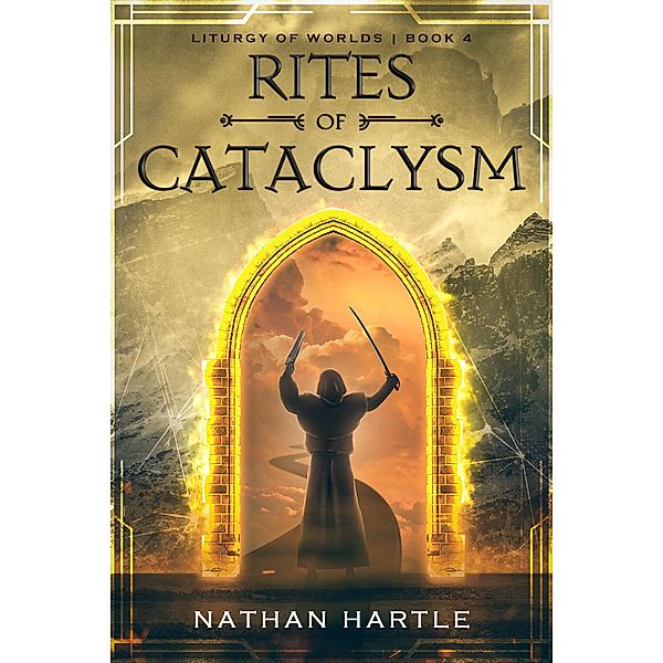 Rites of Cataclysm (Liturgy of Worlds, #4) / Liturgy of Worlds, Nathan Hartle