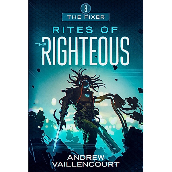 Rites of the Righteous (The Fixer, #8) / The Fixer, Andrew Vaillencourt