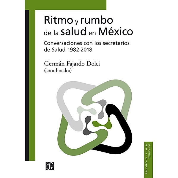 Ritmo y rumbo de la salud en México / Biblioteca de la Salud, Germán Fajardo Dolci