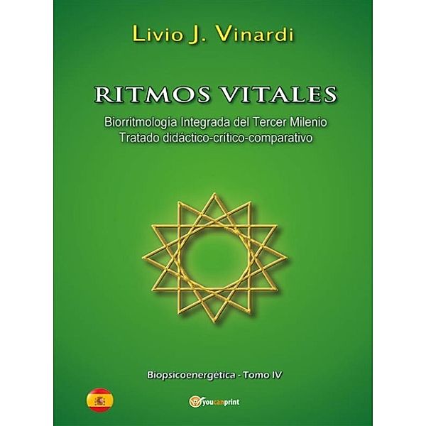 Ritmos vitales (Biorritmología integrada del tercer milenio. Tratado didáctico-crítico-comparativo) EN ESPAÑOL, Livio J. Vinardi