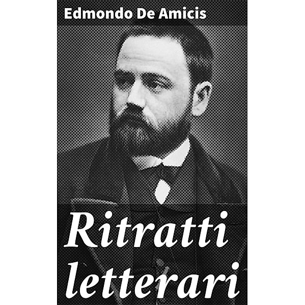 Ritratti letterari, Edmondo de Amicis