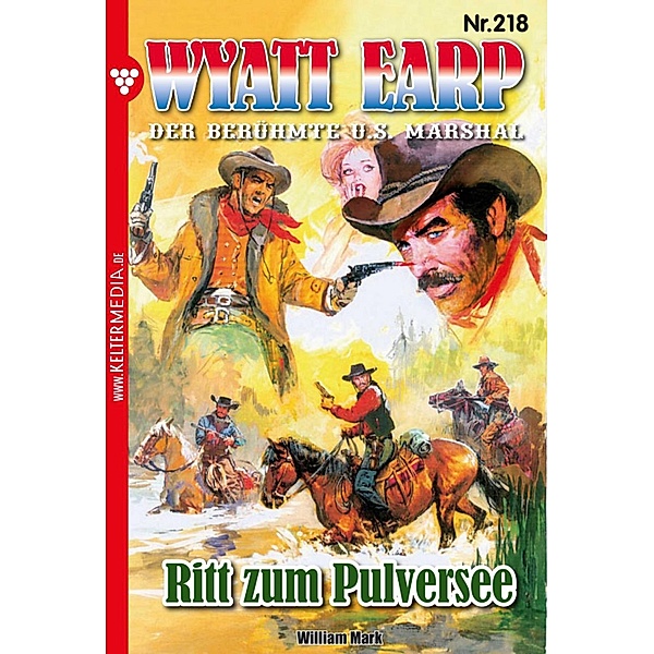 Ritt zum Pulversee / Wyatt Earp Bd.218, William Mark