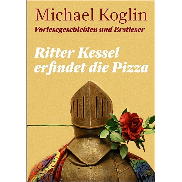 Ritter Kessel erfindet die Pizza, Michael Koglin