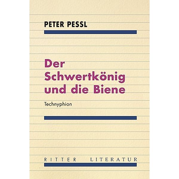 Ritter Literatur / Der Schwertkönig und die Biene, Peter Pessl