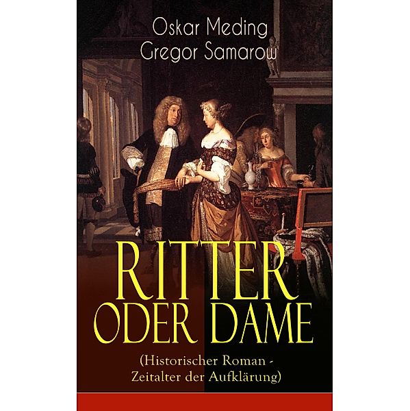 Ritter oder Dame (Historischer Roman - Zeitalter der Aufklärung), Oskar Meding, Gregor Samarow