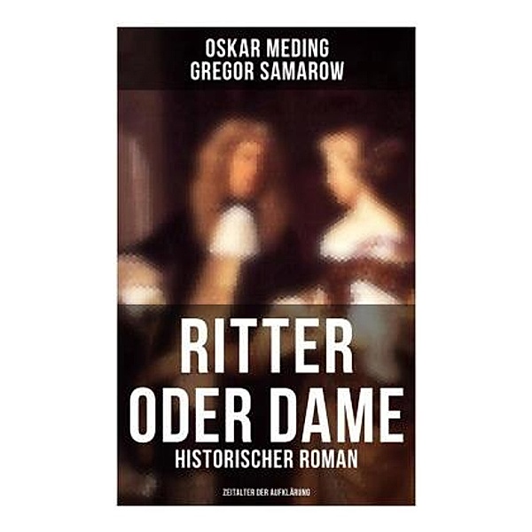 Ritter oder Dame (Historischer Roman - Zeitalter der Aufklärung), Gregor Samarow, Oskar Meding