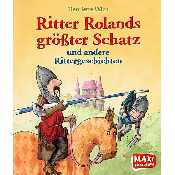 Ritter Rolands grösster Schatz und andere Rittergeschichten, Henriette Wich