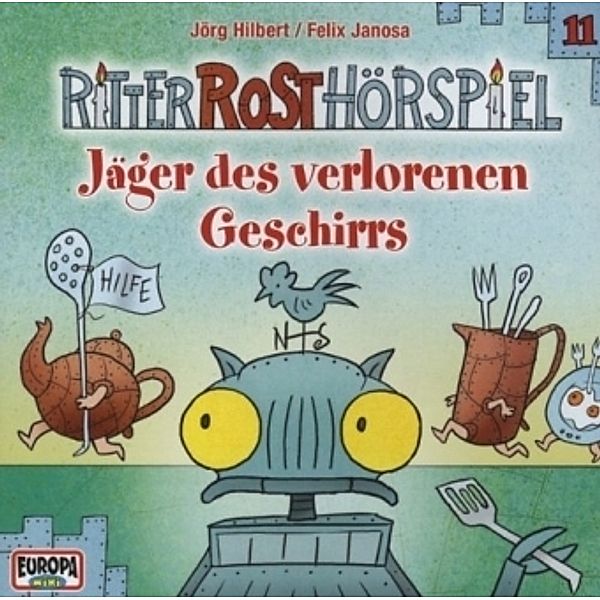 Ritter Rost Hörspiel - 11 - Jäger des verlorenen Geschirrs, Jörg Hilbert, Felix Janosa