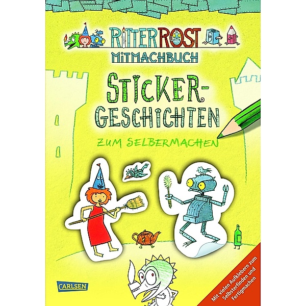 Ritter Rost Mitmachbuch - Sticker-Geschichten zum Selbermachen, Jörg Hilbert