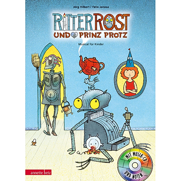 Ritter Rost und Prinz Protz / Ritter Rost Bd.4, Jörg Hilbert, Felix Janosa