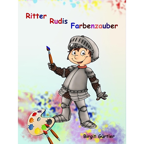 Ritter Rudis Farbenzauber, Birgit Gürtler