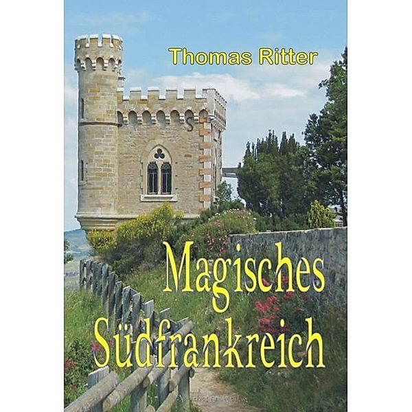 Ritter, T: Magisches Südfrankreich, Thomas Ritter