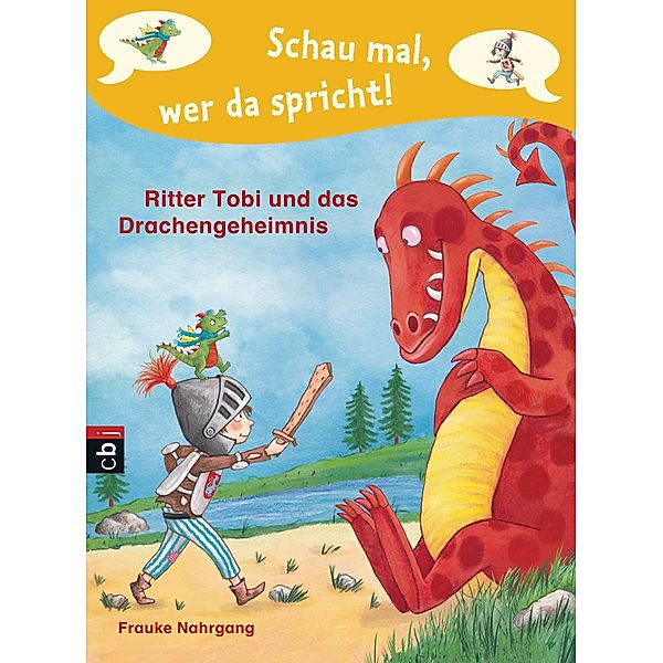 Ritter Tobi und das Drachengeheimnis / Schau mal, wer da spricht. Ritter Tobi Bd.3, Frauke Nahrgang
