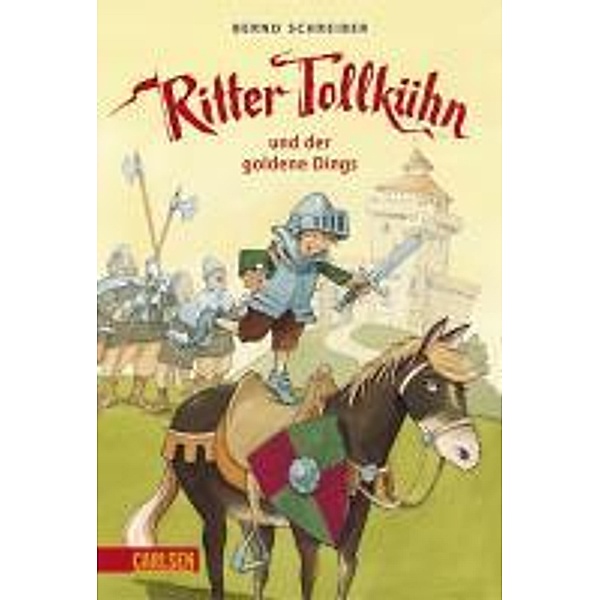 Ritter Tollkühn und der goldene Dings / Ritter Tollkühn Bd.1, Bernd Schreiber