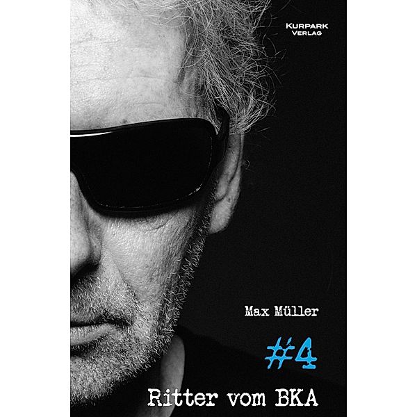 Ritter vom BKA #4 / Ritter vom BKA Bd.4, Max Müller