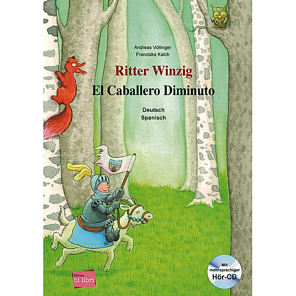 Ritter Winzig, Deutsch-Spanisch, m. Audio-CD. El Caballero Diminuto, Franziska Kalch, Andreas Völlinger