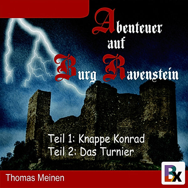 Rittergeschichten - 15 - Abenteuer auf Burg Ravenstein, Thomas Meinen