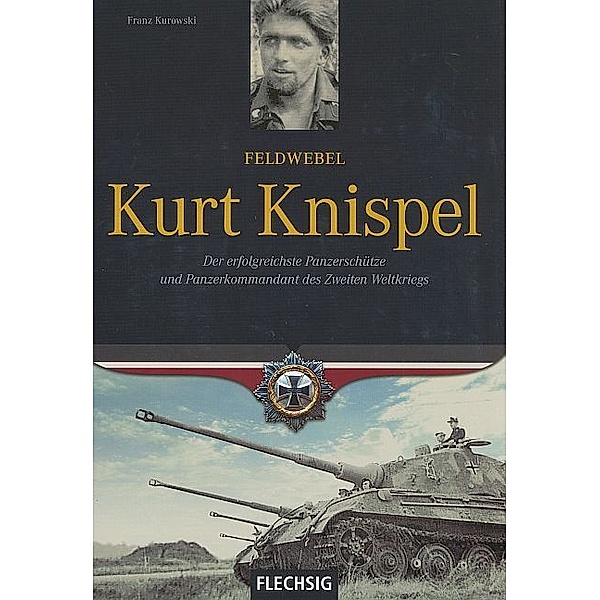Ritterkreuzträger / Feldwebel Kurt Knispel, Franz Kurowski