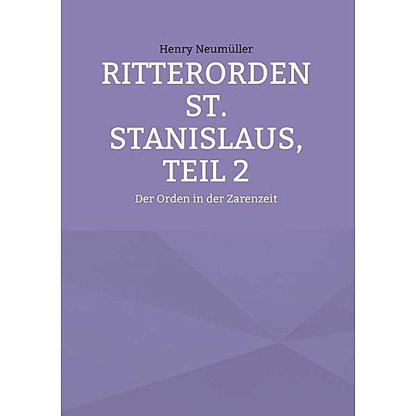Ritterorden St. Stanislaus, Teil 2, Henry Neumüller
