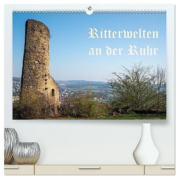 Ritterwelten an der Ruhr (hochwertiger Premium Wandkalender 2025 DIN A2 quer), Kunstdruck in Hochglanz, Calvendo, Bernd Hermann Heimatfotograf