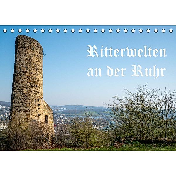 Ritterwelten an der Ruhr (Tischkalender 2023 DIN A5 quer), Bernd Hermann Heimatfotograf