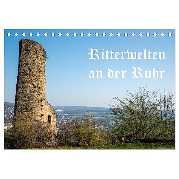 Ritterwelten an der Ruhr (Tischkalender 2024 DIN A5 quer), CALVENDO Monatskalender, Bernd Hermann Heimatfotograf