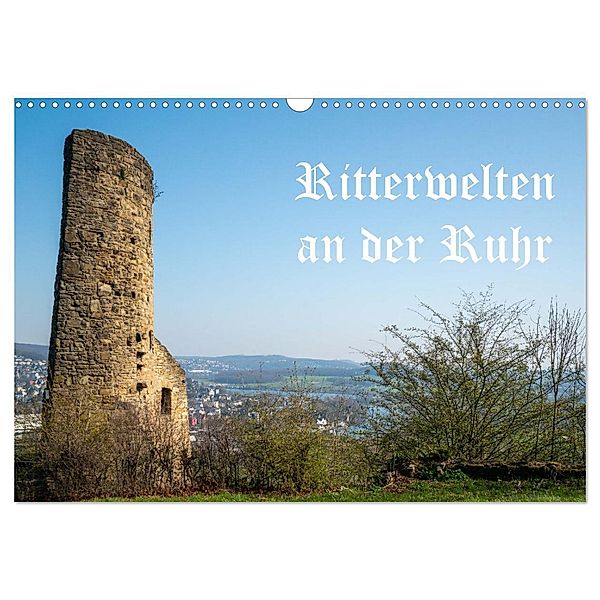 Ritterwelten an der Ruhr (Wandkalender 2024 DIN A3 quer), CALVENDO Monatskalender, Bernd Hermann Heimatfotograf