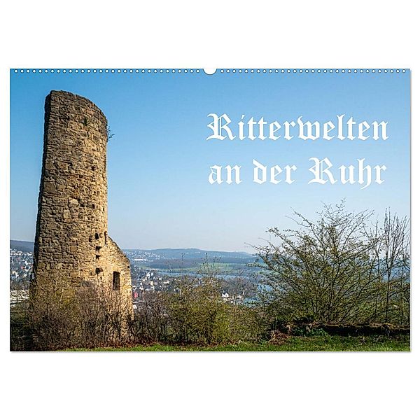 Ritterwelten an der Ruhr (Wandkalender 2025 DIN A2 quer), CALVENDO Monatskalender, Calvendo, Bernd Hermann Heimatfotograf