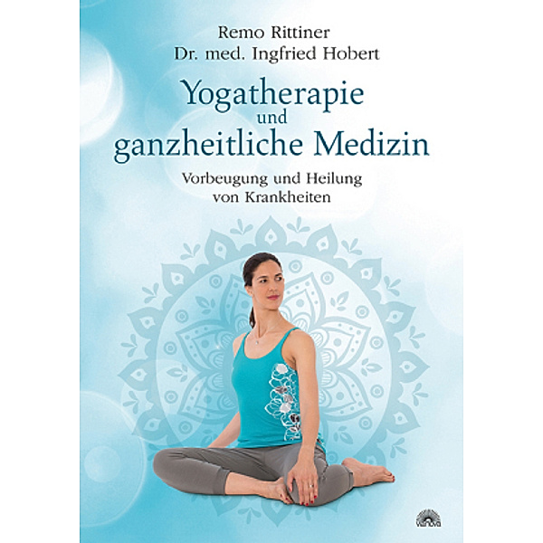 Rittiner, R: Yogatherapie und ganzheitliche Medizin, Remo Rittiner, Ingfried Hobert
