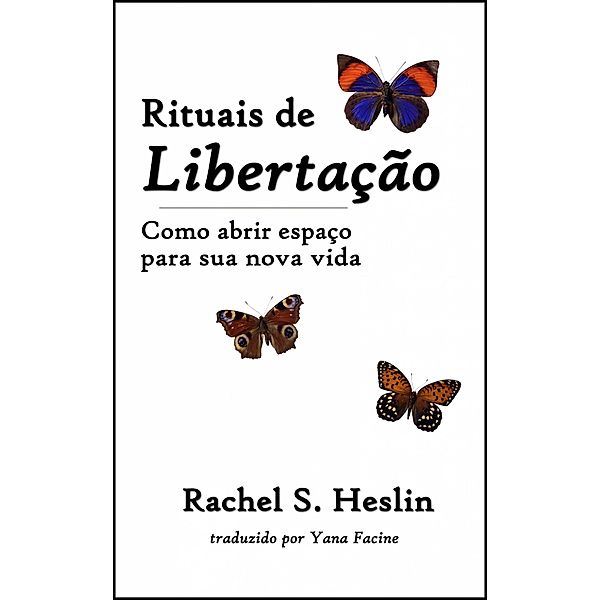 Rituais de Libertação, Rachel S. Heslin