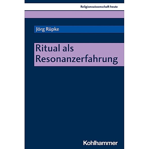Ritual als Resonanzerfahrung, Jörg Rüpke