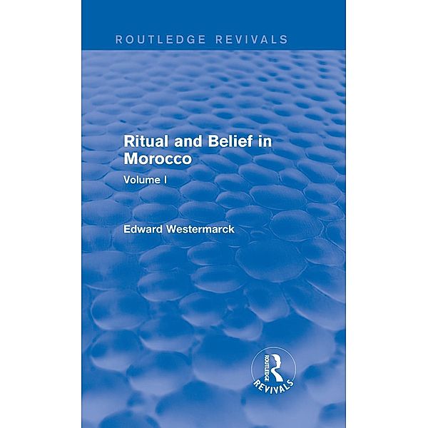 Ritual and Belief in Morocco: Vol. I (Routledge Revivals) / Routledge Revivals, Edward Westermarck