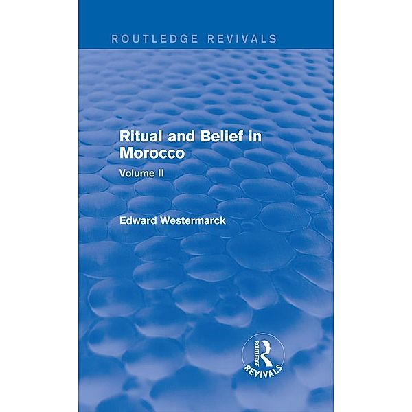 Ritual and Belief in Morocco: Vol. II (Routledge Revivals), Edward Westermarck