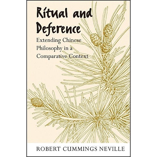 Ritual and Deference / SUNY series in Chinese Philosophy and Culture, Robert Cummings Neville