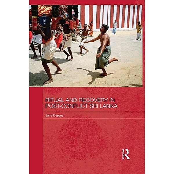Ritual and Recovery in Post-Conflict Sri Lanka / Routledge Contemporary South Asia Series, Jane Derges