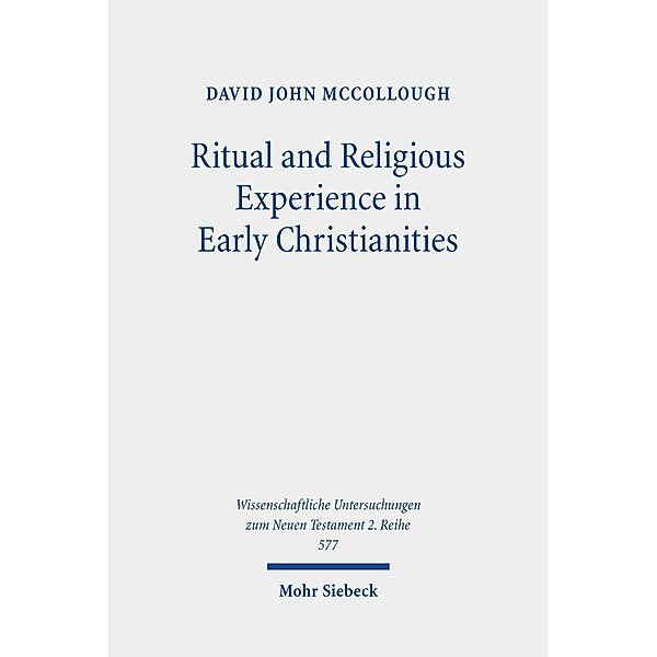 Ritual and Religious Experience in Early Christianities, David John McCollough