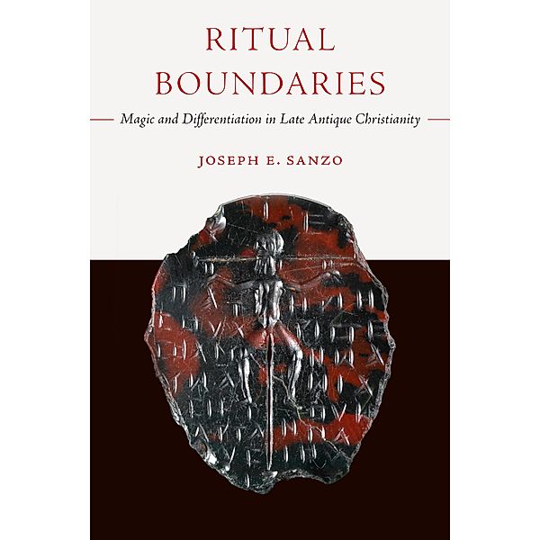 Ritual Boundaries / Christianity in Late Antiquity Bd.14, Joseph E. Sanzo