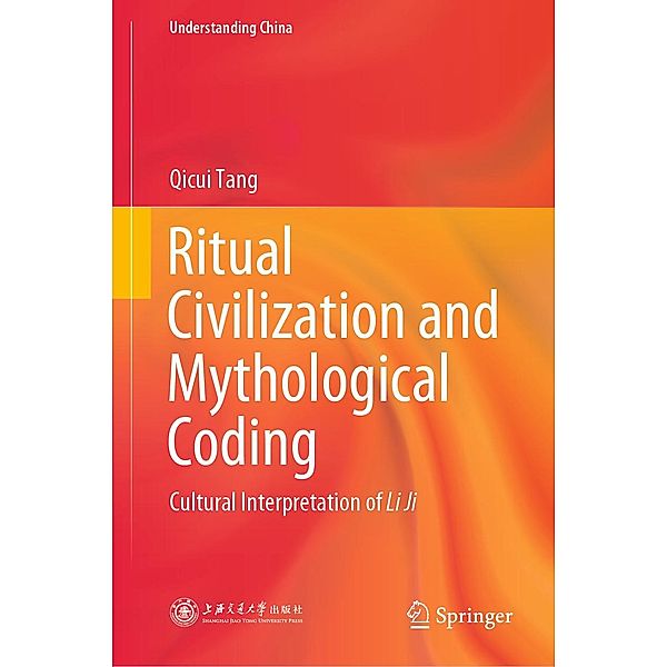 Ritual Civilization and Mythological Coding / Understanding China, Qicui Tang
